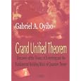 Grand Unified Theorem: Discovery of the Theory of Everything and the Fundamental Building Block of Quantum Theory by Gabriel A. Oyibo