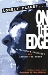 Lonely Planet on the Edge: Extreme Travel (Journeys Series)