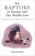 The Raptors of Europe and the Middle East: A Handbook of Field Identification (A Volume in the T & AD Poyser Series)