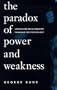 The Paradox of Power and Weakness (Suny Series, Alternatives in Psychology)