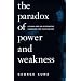 The Paradox of Power and Weakness (Suny Series, Alternatives in Psychology)