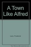 A town like Alfred : a story of the past, the present and the future - but not necessarily in that order
