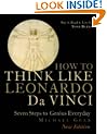 How to Think Like Leonardo da Vinci: Seven Steps to Genius Everyday