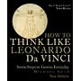How to Think Like Leonardo Da Vinci: Seven Steps to Genius Everyday