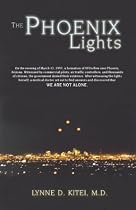 The Phoenix Lights: On the Evening of March 13, 1997, a Formation of Ufos Flew over Phoenix, Arizona.  They Were Witnessed by Commercial Pilots, Air Traffic Controllers,