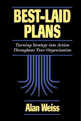 Best Laid Plans: Turning Strategy Into Action Throughout Your Organization