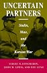 Uncertain Partners: Stalin, Mao, and the Korean War (Studies in International Security and Ar)
