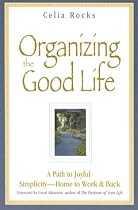 Organizing the Good Life: A Path to Joyful Simplicity -- Home to Work & Back