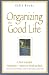 Organizing the Good Life: A Path to Joyful Simplicity -- Home to Work & Back