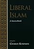 Liberal Islam: A Sourcebook