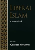 Liberal Islam: A Sourcebook