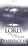 Lord, Make My Life a Miracle