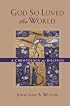God So Loved the World: A Christology for Disciples