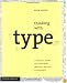 Thinking with Type: A Primer for Deisgners: A Critical Guide for Designers, Writers, Editors, & Students