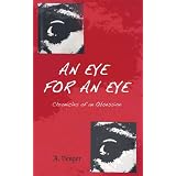 An Eye for an Eye, Chronicles of an Obsession