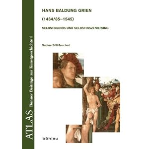 【クリックで詳細表示】Hans Baldung Grien (1484/85-1545)： Selbstbildnis und Selbstinszenierung： Sabine Soell-Tauchert： 洋書