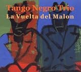 Tango Negro Trio - La Vuelta del Malon ( Audio CD ) - B0013YTSMS