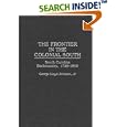 The Frontier in the Colonial South: South Carolina Backcountry, 1736-1800 (Contributions in American History) by George Lloyd Johnson
