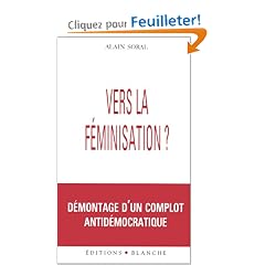 Vers la f�minisation ? D�montage d'un complot antid�mocratique
