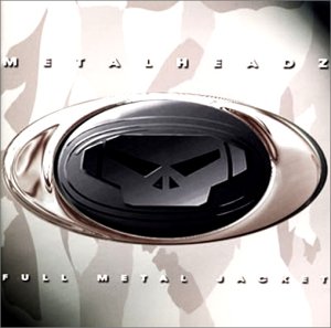 Cover image : メタルヘッズ・プレゼンツ～フル・メタル・ジャケット