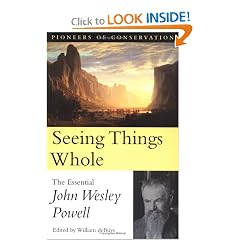 Seeing Things Whole: The Essential John Wesley Powell (Pioneers of Conservation)