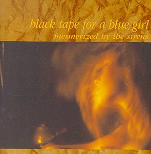 Black Tape for a Blue Girl - Mesmerized By the Sirens - Zortam Music