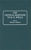 The Critical Response to H.G. Wells: (Critical Responses in Arts and Letters)