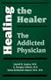 Healing the Healer: The Addicted Physician