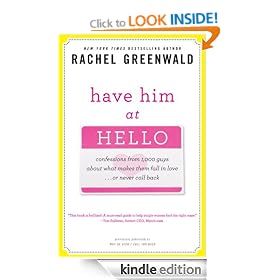 Have Him at Hello: Confessions from 1,000 Guys About What Makes Them Fall in Love . . . Or Never Call Back