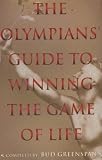 The Olympians Guide to Winning the Game of Life