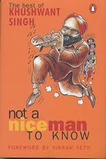 Not a Nice Man to Know: The Best of Khushwant Singh