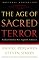The Age of Sacred Terror: Radical Islam's War Against America