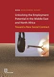Unlocking the Employment Potential in the Middle East and North Africa: Toward  a New Social Contract (Orientations in Development,)