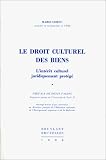 Revue Emile Bruylant  / Le Droit culturel des biens: L'intérêt culturel juridiquement protégé