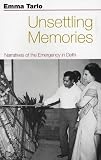 Unsettling memories : narratives of the emergency in Delhi