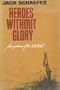 Heroes Without Glory : Some Goodmen of the Old West
