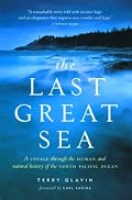 The Last Great Sea: A Voyage Through the Human and Natural History of the North Pacific Ocean