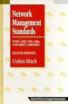 Network Management Standards: SNMP, CMIP, TMN, MIBs and Object Libraries (McGraw-Hill Computer Communications Series) Network Management Standards: SNMP, CMIP, TMN, MIBs and Object Libraries (McGraw-Hill Computer Communications Series)