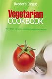 Healthy Vegetarian Cookbook: More Than 100 Tasty, Nutirtionus Vegetarian Recipes (Readers Digest): More Than 100 Tasty, Nutirtionus Vegetarian Recipes (Readers Digest)