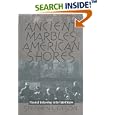 Ancient Marbles to American Shores: Classical Archaeology in the United States by Stephen L. Dyson