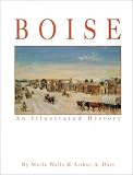 Boise an Illustrated History: An Illustrated History