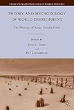 Theory and methodology of world development : the writings of Andre Gunder Frank