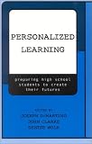 Personalized Learning: Preparing High School Students to Create their Futures
