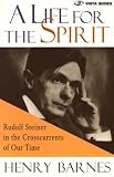 Review Steiner Books  / A Life for the Spirit: Rudolf Steiner in the Crosscurrents of Our Time (Vista)