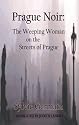 Prague Noir: The Weeping Woman on the Streets of Prague