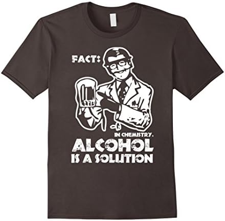 Men's Fact! In Chemistry Alcohol Is A Solution Tshirt XL Asphalt