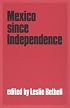 Mexico since Independence (Cambridge History of Latin America)
