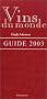Vins du monde - Guide 2003