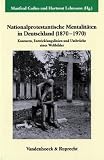 Produkt-Bild: Nationalprotestantische Mentalit&auml;ten in Deutschland (1870-1970) (Veroffentlichungen Des Max-Planck-Instituts Fur Geschichte)