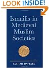 Ismailis in Medieval Muslim Societies: A Historical Introduction to an Islamic Community (Ismaili Heritage)